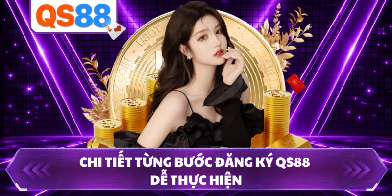 Chi tiết từng bước đăng ký QS88 dễ thực hiện 