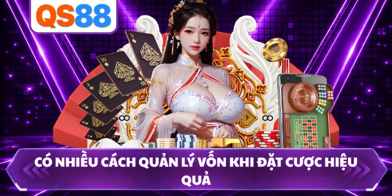 Có nhiều cách quản lý vốn khi đặt cược hiệu quả