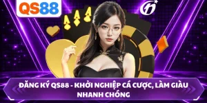 Đăng Ký QS88 - Khởi Nghiệp Cá Cược, Làm Giàu Nhanh Chóng