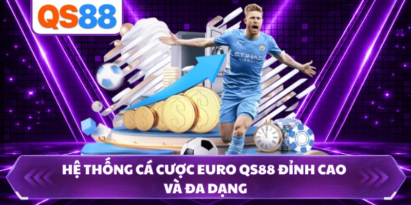 Hệ thống cá cược Euro QS88 đỉnh cao và đa dạng