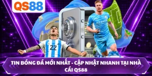 Tin Bóng Đá Mới Nhất - Cập Nhật Nhanh Tại Nhà Cái QS88