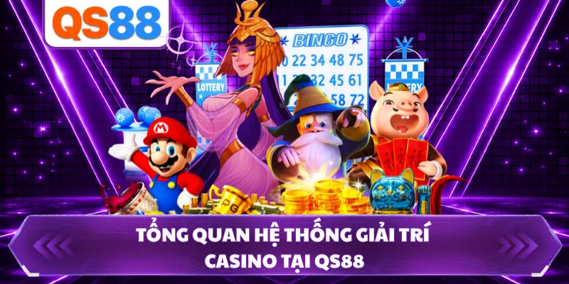Tổng quan hệ thống giải trí casino tại QS88 